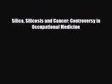 Download Silica Silicosis and Cancer: Controversy in Occupational Medicine PDF Online