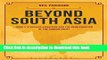 Read Beyond South Asia: India s Strategic Evolution and the Reintegration of the Subcontinent  PDF