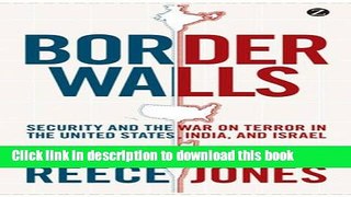 Read Border Walls: Security and the War on Terror in the United States, India, and Israel  Ebook