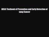 Read IASLC Textbook of Prevention and Early Detection of Lung Cancer PDF Online
