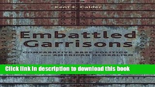 Read Embattled Garrisons: Comparative Base Politics and American Globalism  Ebook Free