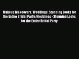 Read Makeup Makeovers: Weddings: Stunning Looks for the Entire Bridal Party: Weddings - Stunning