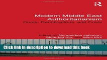 Read Modern Middle East Authoritarianism: Roots, Ramifications, and Crisis (Routledge Studies in