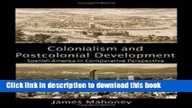 Read Colonialism and Postcolonial Development: Spanish America in Comparative Perspective