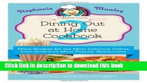Read Copykat.com s Dining Out At Home Cookbook 2: More Recipes for the Most Delicious Dishes from
