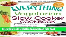 Read The Everything Vegetarian Slow Cooker Cookbook: Includes Tofu Noodle Soup, Fajita Chili,