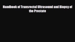 Download Handbook of Transrectal Ultrasound and Biopsy of the Prostate PDF Online