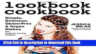 Read Lookbook Cookbook: Simple, Delicious, Gluten-free   Vegan Dishes for Fashion Loving Foodies