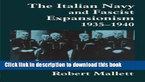 Read The Italian Navy and Fascist Expansionism, 1935-1940 (Cass Series: Naval Policy and History)