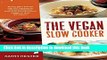 Download The Vegan Slow Cooker: Simply Set It and Go with 150 Recipes for Intensely Flavorful,