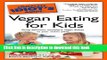 Read The Complete Idiot s Guide to Vegan Eating For Kids (Complete Idiot s Guides (Lifestyle