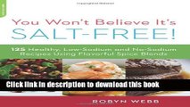Read You Won t Believe It s Salt-Free: 125 Healthy Low-Sodium and No-Sodium Recipes Using