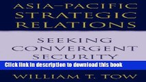 Read Asia-Pacific Strategic Relations: Seeking Convergent Security (Cambridge Asia-Pacific