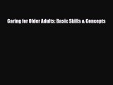 Read Caring for Older Adults: Basic Skills & Concepts PDF Online