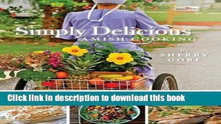 Read Simply Delicious Amish Cooking: Recipes and stories from the Amish of Sarasota, Florida (The