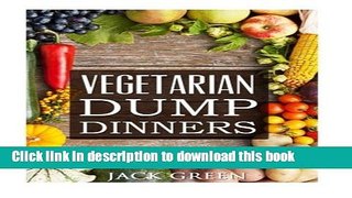 Download Vegetarian: Vegetarian Dump Dinners- Gluten Free Plant Based Eating On A Budget