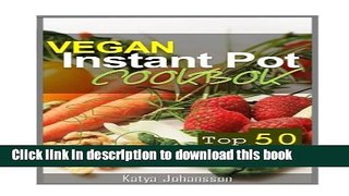 Download Vegan Instant Pot Cookbook: Top 50 Vegan Instant Pot Recipes  PDF Online