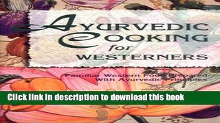 Read Ayurvedic Cooking for Westerners: Familiar Western Food Prepared with Ayurvedic Principles