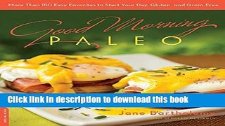 Download Good Morning Paleo: More Than 150 Easy Favorites to Start Your Day, Gluten- and