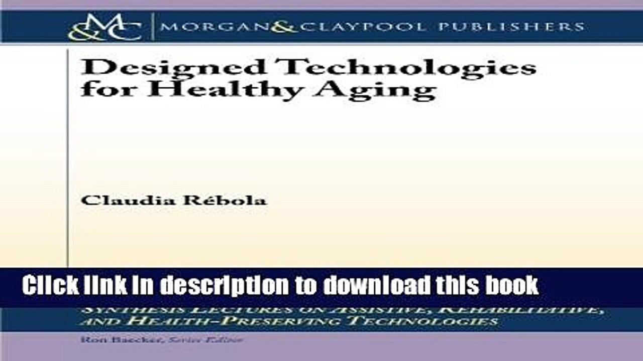 Read Designed Technologies for Healthy Aging (Synthesis Lectures on Assistive, Rehabilitative, and
