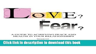 Read Love? or Fear?: A Guide To Achieving Peace And Health In Your Relationships  Ebook Online