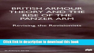 Read British Armour Theory and the Rise of the Panzer Arm: Revising the Revisionists (St. Antony