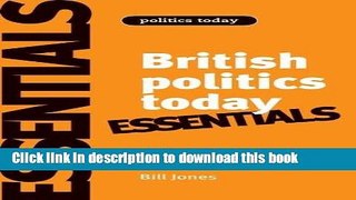 Download British politics today: Essentials: 6th Edition (Politics Today MUP)  PDF Online