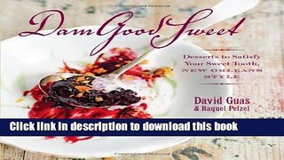 Read Dam Good Sweet: Desserts To Satisfy Your Sweet Tooth, New Orleans Style  Ebook Free