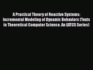 READ book  A Practical Theory of Reactive Systems: Incremental Modeling of Dynamic Behaviors