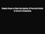 READ book  Simple Steps to Data Encryption: A Practical Guide to Secure Computing  Full E-Book