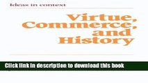 Read Virtue, Commerce, and History: Essays on Political Thought and History, Chiefly in the