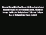 Read Adrenal Reset Diet Cookbook: 33 Amazing Adrenal Reset Recipes For Hormonal Balance Abundant