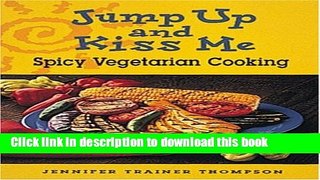 Read Jump up and Kiss Me: Spicy Vegetarian Cooking  PDF Free