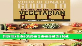 Read Vegetarian Diet: The Ultimate Guide To Starting And Sustaining A Vegetarian Diet  Ebook Free