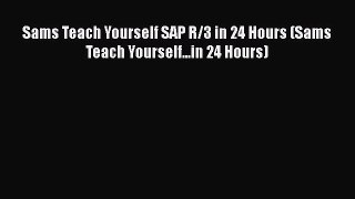 READ book  Sams Teach Yourself SAP R/3 in 24 Hours (Sams Teach Yourself...in 24 Hours)  Full