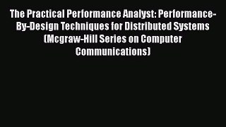 DOWNLOAD FREE E-books  The Practical Performance Analyst: Performance-By-Design Techniques