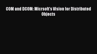 READ FREE FULL EBOOK DOWNLOAD  COM and DCOM: Micrsoft's Vision for Distributed Objects  Full