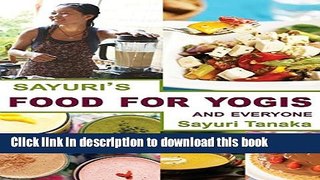 Download Sayuri s Food for Yogis and Everyone  Ebook Online
