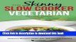 Read The Skinny Slow Cooker Vegetarian Recipe Book: Meat Free Recipes Under 200, 300 And 400