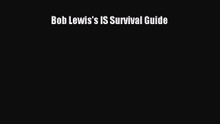 READ book  Bob Lewis's IS Survival Guide  Full E-Book