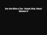READ book  Seo: Seo Bible & Tips - Google Bing Yahoo! (Volume 3)  Full E-Book