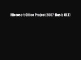 READ book  Microsoft Office Project 2007: Basic (ILT)  Full Ebook Online Free