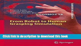 Download From Robot to Human Grasping Simulation (Cognitive Systems Monographs)  PDF Online