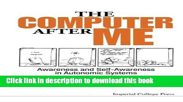 Read The Computer after Me : Awareness and Self-Awareness in Autonomic Systems PDF Online