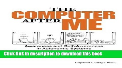 Read The Computer after Me : Awareness and Self-Awareness in Autonomic Systems  PDF Online