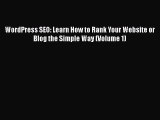 READ book  WordPress SEO: Learn How to Rank Your Website or Blog the Simple Way (Volume 1)