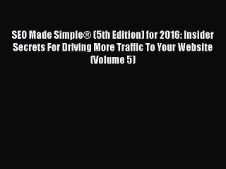 DOWNLOAD FREE E-books  SEO Made Simple® (5th Edition) for 2016: Insider Secrets For Driving