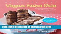 Read Quick   Easy Vegan Bake Sale: More than 150 Delicious Sweet and Savory Vegan Treats Perfect