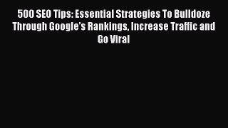 Free Full [PDF] Downlaod  500 SEO Tips: Essential Strategies To Bulldoze Through Google's