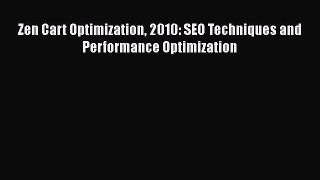READ book  Zen Cart Optimization 2010: SEO Techniques and Performance Optimization  Full Ebook